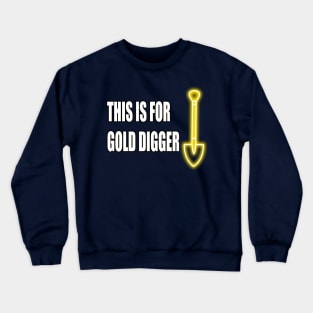 Gold digger Crewneck Sweatshirt